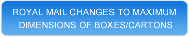 ROYAL MAIL CHANGES TO MAXIMUM DIMENSIONS OF BOXES/CARTONS